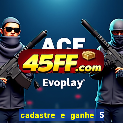 cadastre e ganhe 5 reais para apostar